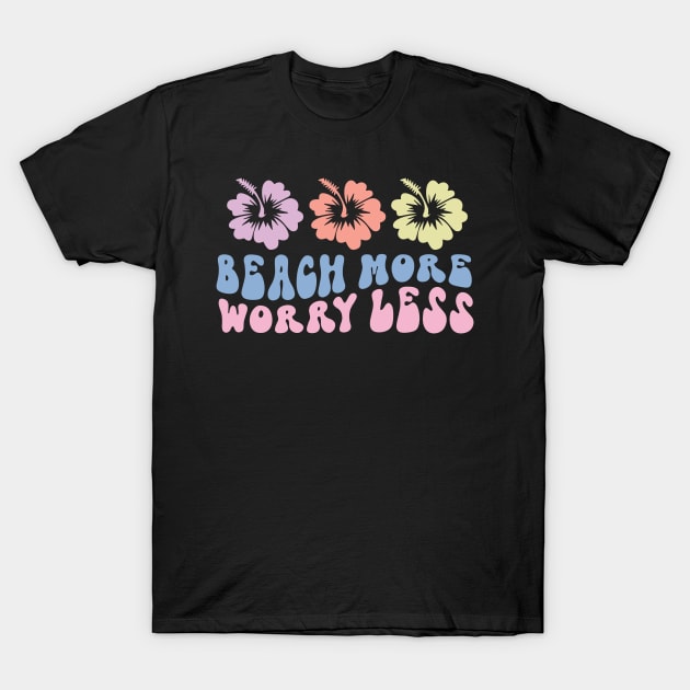 Beach more worry less T-Shirt by MikeNotis